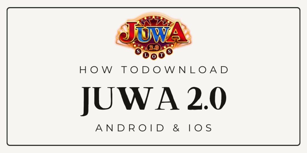 How to download juwa 2.0 in your phone